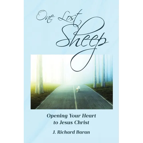 One Lost Sheep: Opening Your Heart to Jesus Christ