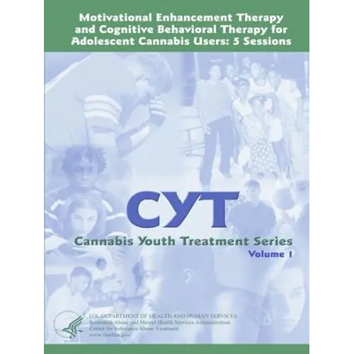 Motivational Enhancement Therapy and Cognitive Behavioral Therapy for Adolescent Cannabis Users: 5 Sessions - Cannabis Youth Treatment Series (Volume