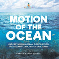 Motion of the Ocean: Understanding Ocean Composition, the Ocean floor and Ocean Zones Grade 6-8 Earth Science