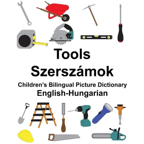 English-Hungarian Tools/Szerszámok Children's Bilingual Picture Dictionary