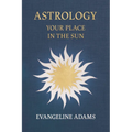 Evangeline Adams' Astrology: Your Place in the Sun