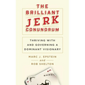 The Brilliant Jerk Conundrum: Thriving with and Governing a Dominant Visionary