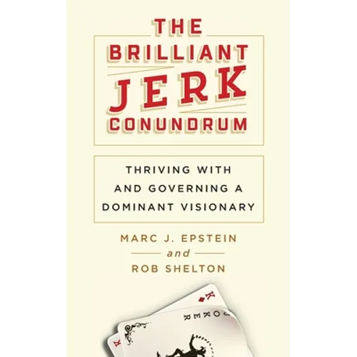The Brilliant Jerk Conundrum: Thriving with and Governing a Dominant Visionary