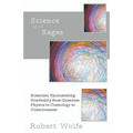 Science of the Sages: Scientists Encountering Nonduality from Quantum Physics to Cosmology to Consciousness.