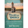 Follies in America: A History of Garden and Park Architecture