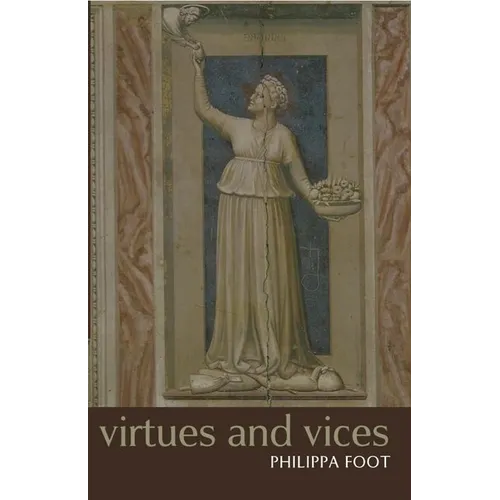 Virtues and Vices and Other Essays in Moral Philosophy