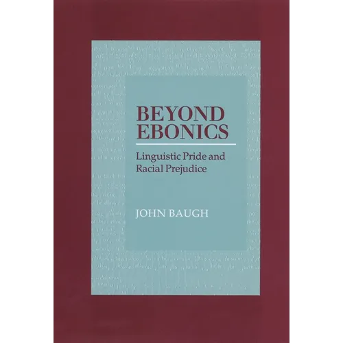 Beyond Ebonics: Linguistic Pride and Racial Prejudice