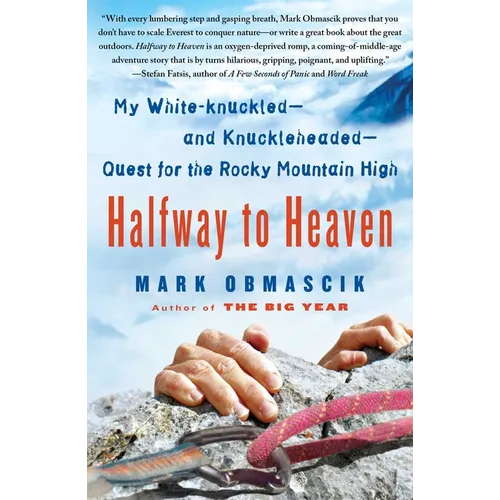 Halfway to Heaven: My White-Knuckled--And Knuckleheaded--Quest for the Rocky Mountain High