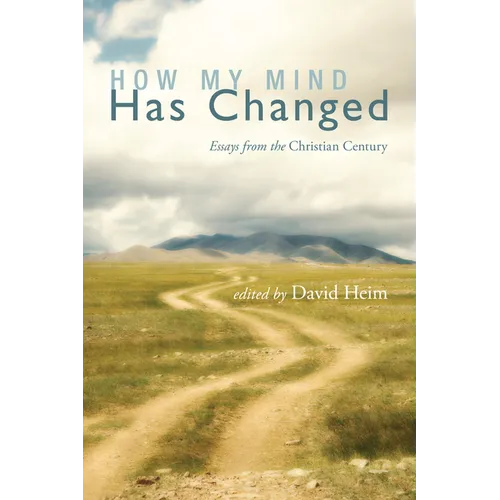 How My Mind Has Changed: Essays from the Christian Century