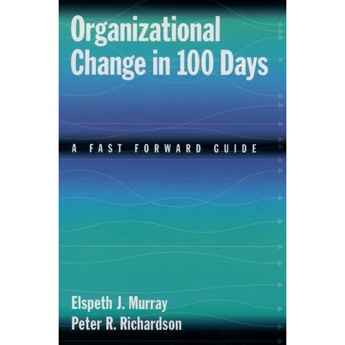 Organizational Change in 100 Days: A Fast Forward Guide