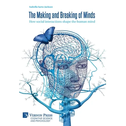 The Making and Breaking of Minds: How social interactions shape the human mind