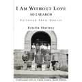 I Am Without Love: So I Search