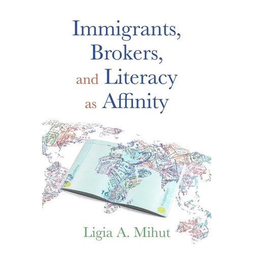 Immigrants, Brokers, and Literacy as Affinity