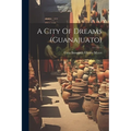 A City Of Dreams (guanajuato)