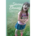 Saving Beauty: The Maggie Chronicles and Other Acts of Family