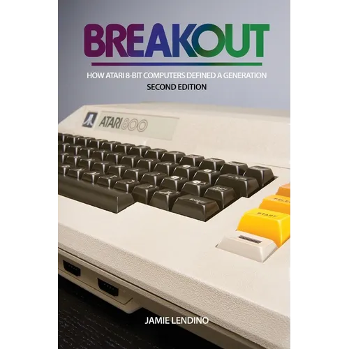 Breakout: How Atari 8-Bit Computers Defined a Generation