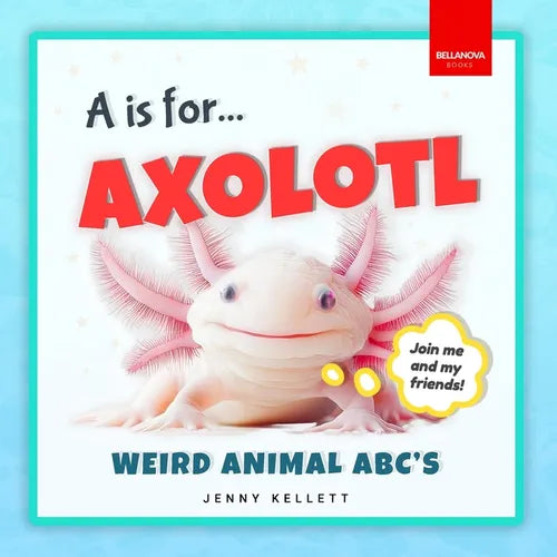 A is for Axolotl... Weird Animal ABC's: Weird & Wonderful Animals A-Z Fun Facts, Photos & ABC Quiz for Curious Kids  2-5