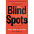 Blindspots: The Ultimate Guide to Building a Better Win-Loss Program