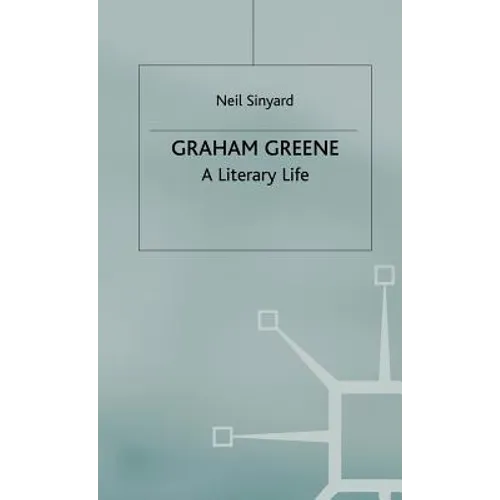 Graham Greene: A Literary Life