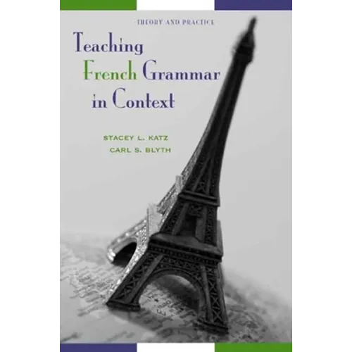 Teaching French Grammar in Context: Theory and Practice