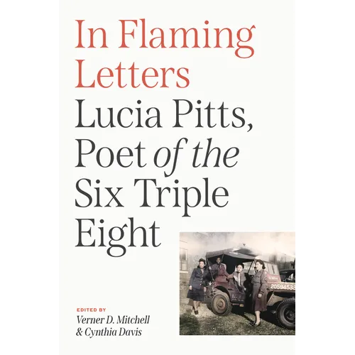 In Flaming Letters: Lucia Pitts, Poet of the Six Triple Eight