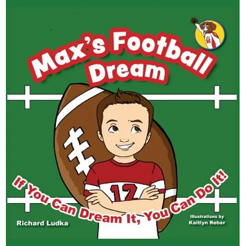 Max's Football Dream: If You Can Dream It, You Can Do It!