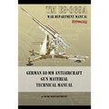 TM E9-369A German 88-mm Antiaircraft Gun Material Technical Manual
