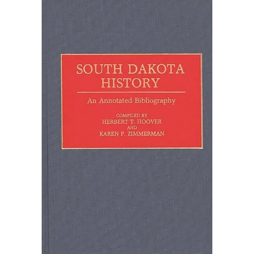 South Dakota History: An Annotated Bibliography