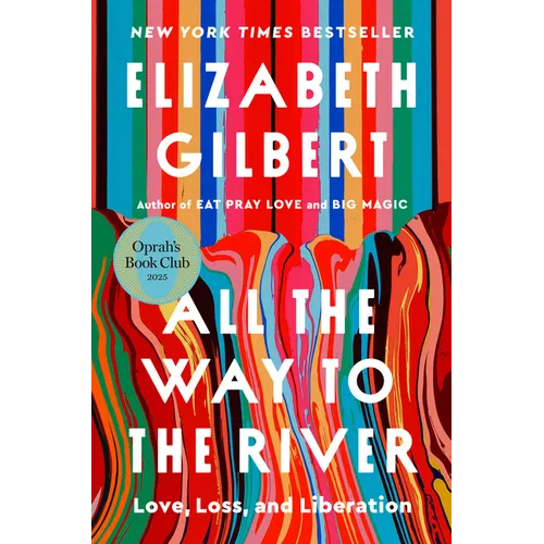 All the Way to the River: Oprah's Book Club: Love, Loss, and Liberation
