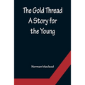 The Gold Thread: A Story for the Young