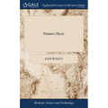Primitive Physic: Or, an Easy and Natural Method of Curing Most Diseases. By John Wesley, M.A. The Twenty-fourth Edition