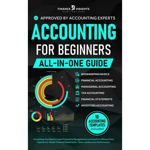 Accounting for Beginners (All-in-One): Everything You Need to Learn Financial & Managerial Accounting Even Without Prior Experience. Master Financial