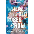 Where The Old Roses Grow