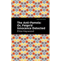 The Anti-Pamela: ;Or, Feign'd Innocence Detected