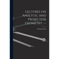 Lectures on Analytic and Projective Geometry. --
