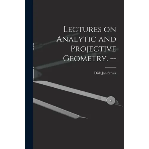 Lectures on Analytic and Projective Geometry. --