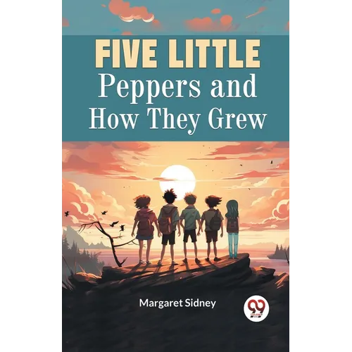 Five Little Peppers and How They Grew