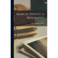 Marcel Proust, a Biography