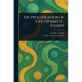 The Prolongation of Life: Optimistic Studies