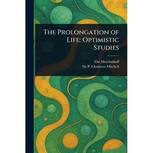 The Prolongation of Life: Optimistic Studies