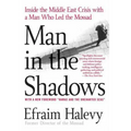 Man in the Shadows: Inside the Middle East Crisis with a Man Who Led the Mossad