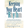 Keeping Your Heart in Rhythm: The Seven Natural & Safe Ways to Protect Against Irregular Heartbeats...
