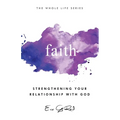 Faith: Strengthening Your Relationship With God
