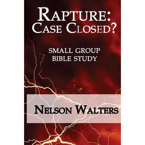 Rapture: Case Closed? (small group bible study)