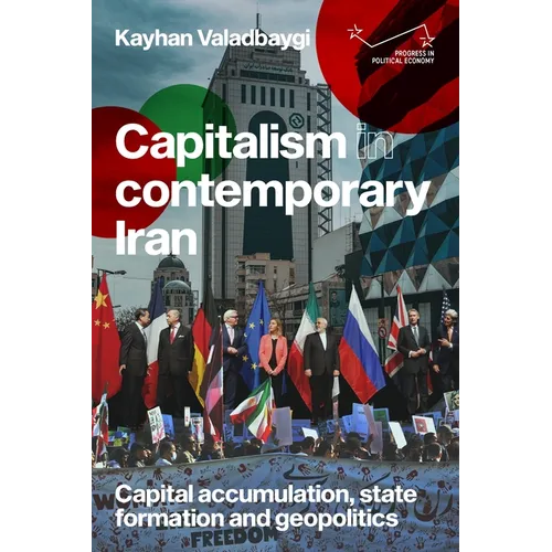 Capitalism in Contemporary Iran: Capital Accumulation, State Formation and Geopolitics