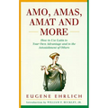 Amo, Amas, Amat and More: How to Use Latin to Your Own Advantage and to the Astonishment of Others