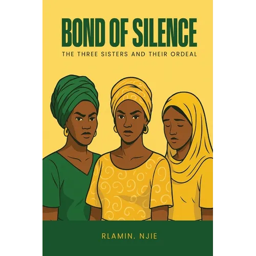 Bond of Silence: The Three Sisters and Their Ordeal