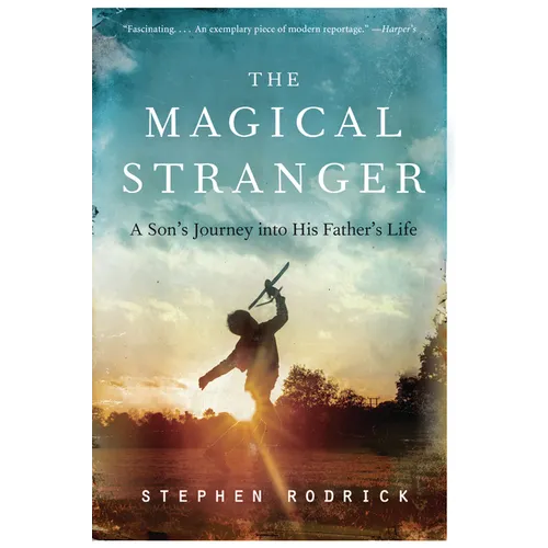 The Magical Stranger: A Son's Journey Into His Father's Life