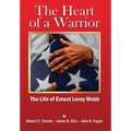 The Heart of a Warrior: The Life of Ernest Leroy Webb