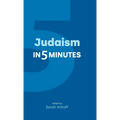 Judaism in Five Minutes
